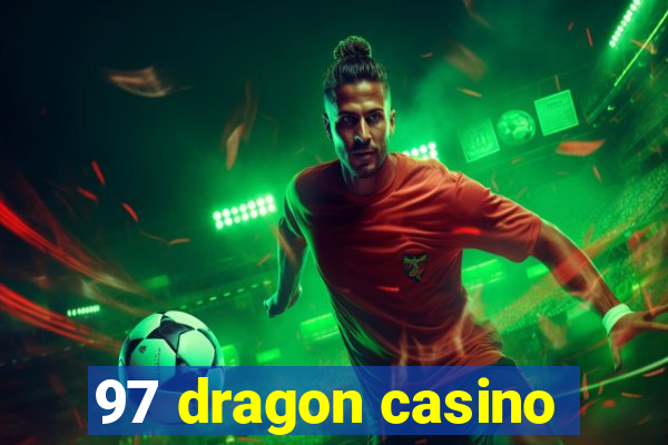 97 dragon casino